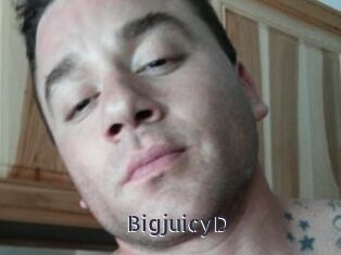 BigjuicyD