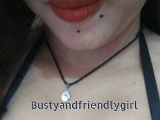 Bustyandfriendlygirl