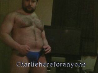 Charliehereforanyone