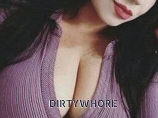 DIRTYWHORE