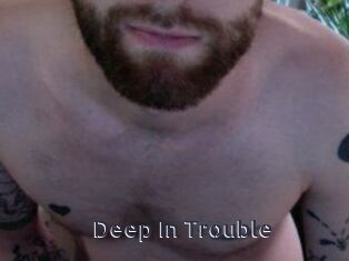 Deep_In_Trouble