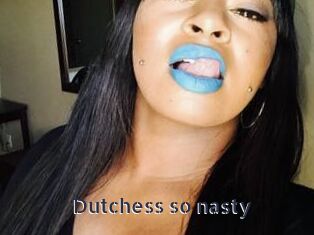 Dutchess_so_nasty_