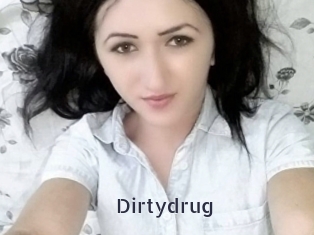 Dirtydrug