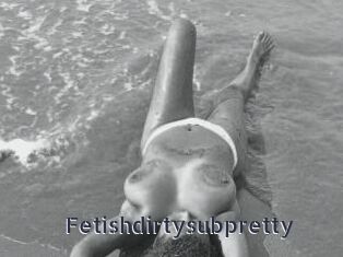 Fetishdirtysubpretty