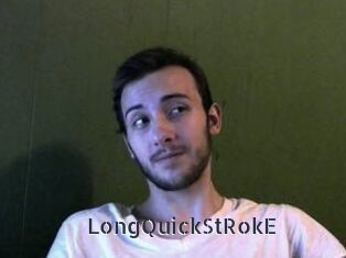 LongQuickStRokE