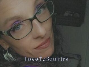 LoveToSquirtrs