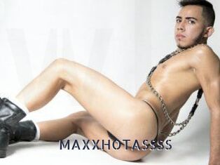 MAXXHOTASSSS