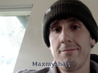 Maxmyshaft