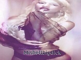 Mishellbigdick