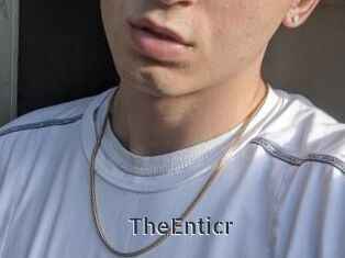 TheEnticr