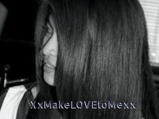 XxMakeLOVEtoMexx