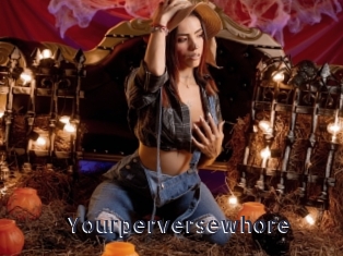 Yourperversewhore